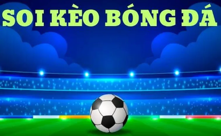 Bí Quyết Soi Kèo Bóng Đá Hiệu Quả Luôn Thắng Từ Các Chuyên Gia