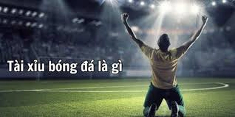 Tìm Hiểu Kèo Tài Xỉu Và Cách Dự Đoán Tổng Bàn Thắng Chính Xác Nhất