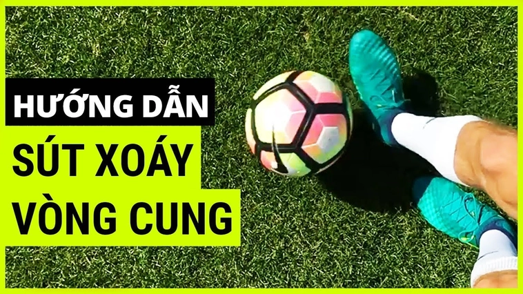 Tuyệt Kỹ Sút Bóng Xoáy Đỉnh Cao Giúp Cầu Thủ Ghi Bàn Mãn Nhãn